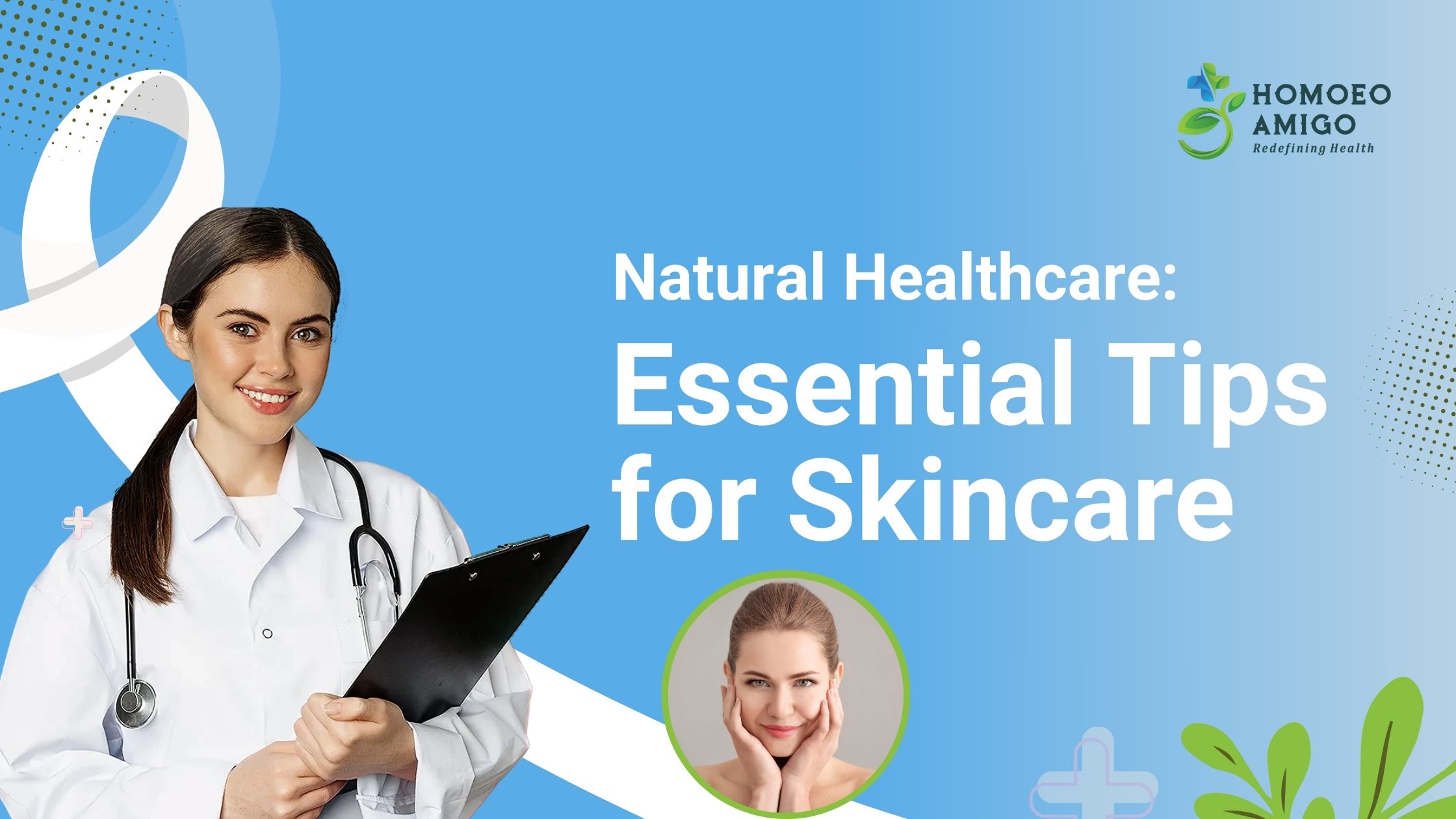 Natural Healthcare Essential Tips for Skincare - Homoeo Amigo