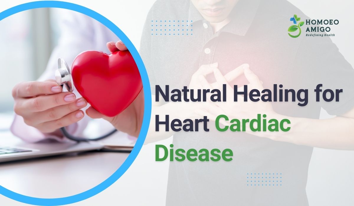 Natural Healing for Heart Cardiac Disease - Exploring Homeopathic Solutions - Homoeo Amigo