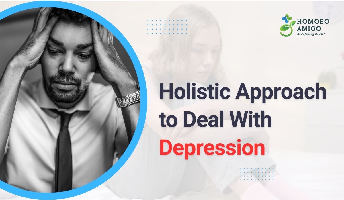 Holistic Approach To Deal With Depression - Homoeo Amigo