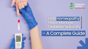 How Homeopathy Helps Manage Diabetes Naturally – A Complete Guide How Homeopathy Helps Manage Diabetes Naturally – A Complete Guide
